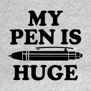 Dirty Joke My Pen Is Huge II T-Shirt